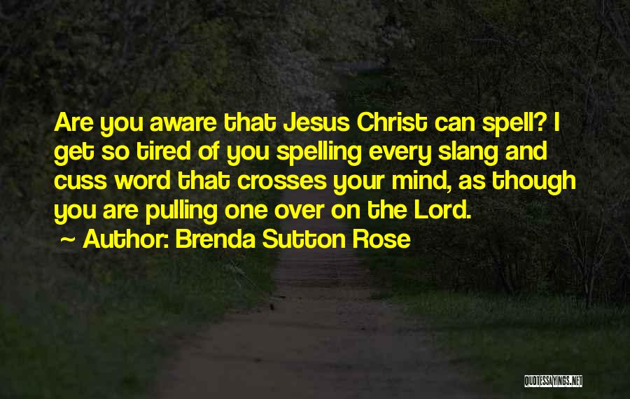 Best Cuss Quotes By Brenda Sutton Rose