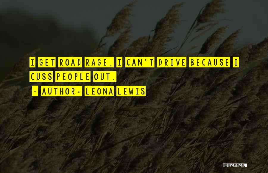 Best Cuss Quotes By Leona Lewis
