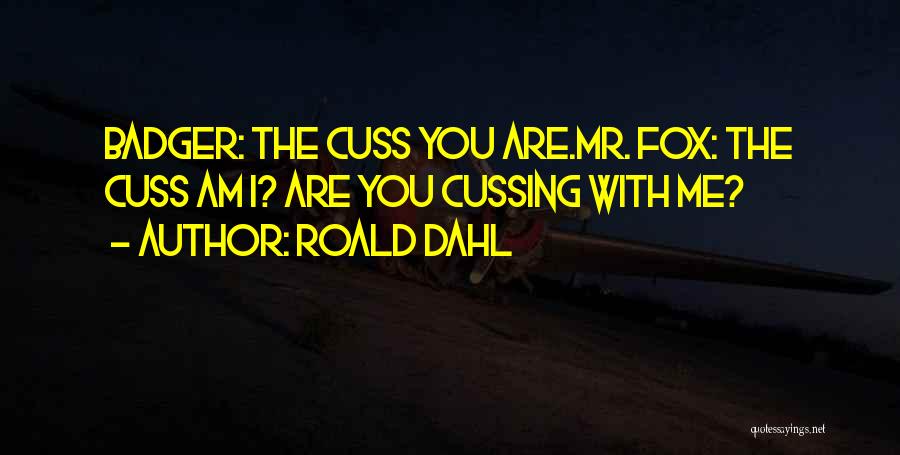 Best Cuss Quotes By Roald Dahl