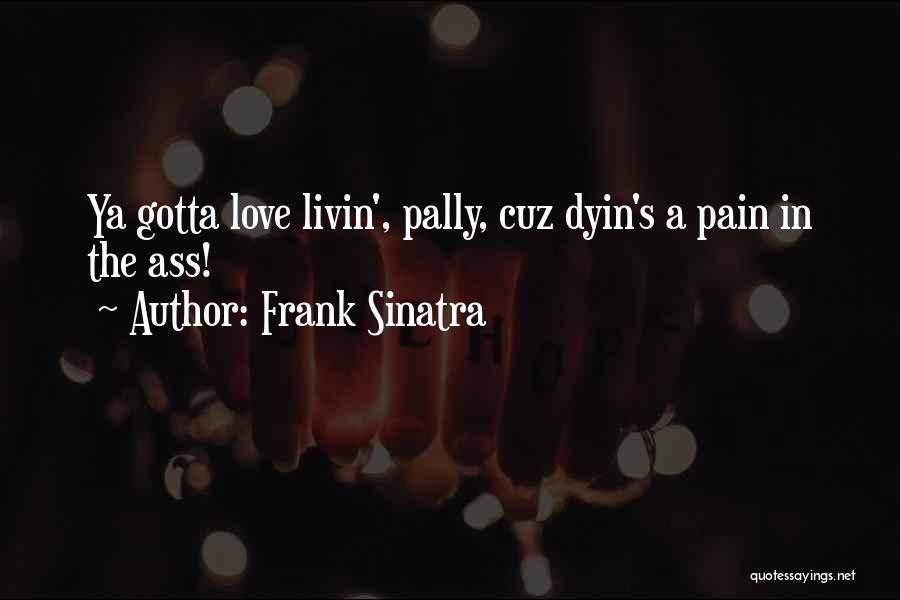 Best Cuz Quotes By Frank Sinatra