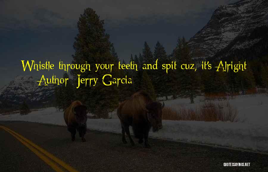Best Cuz Quotes By Jerry Garcia