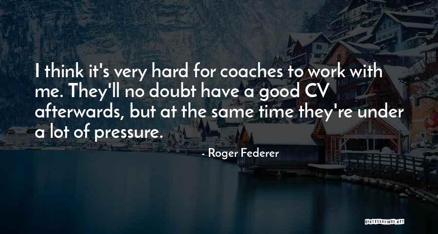 Best Cv Quotes By Roger Federer