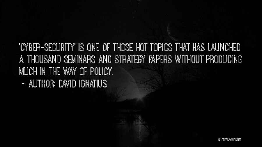 Best Cyber Security Quotes By David Ignatius