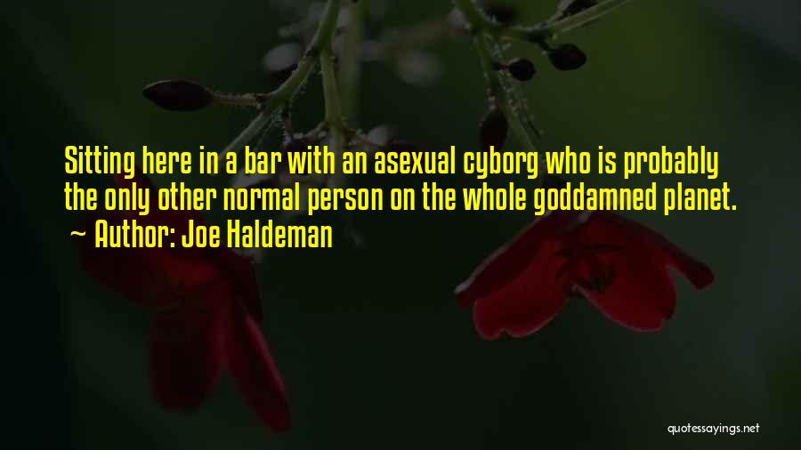 Best Cyborg Quotes By Joe Haldeman