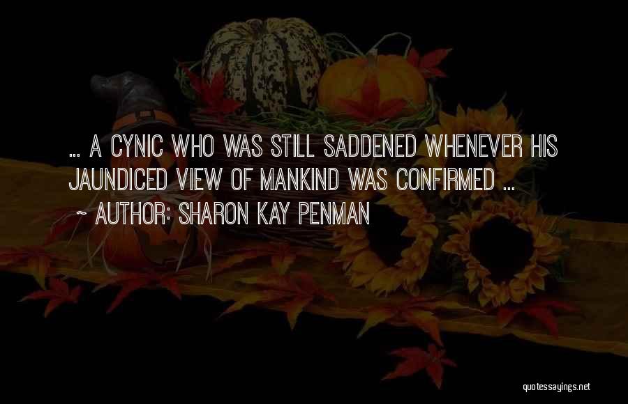 Best Cynic Quotes By Sharon Kay Penman