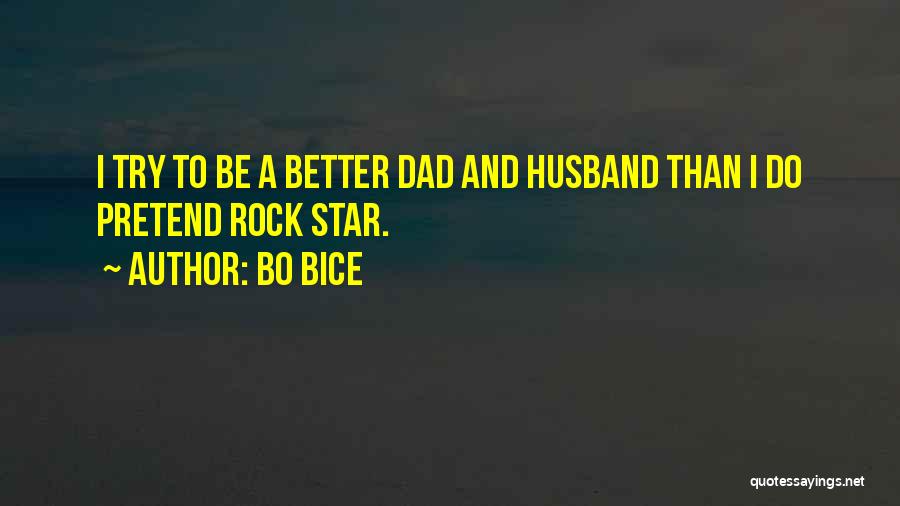 Best Dad And Husband Quotes By Bo Bice