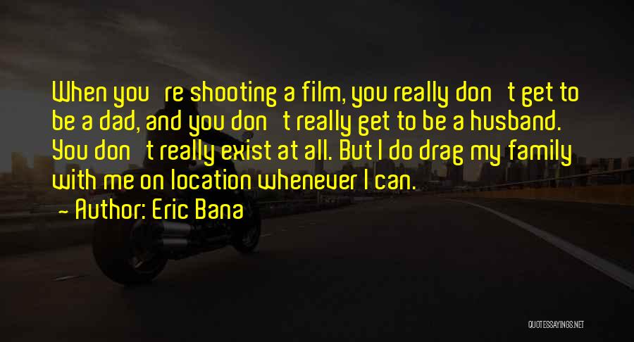 Best Dad And Husband Quotes By Eric Bana