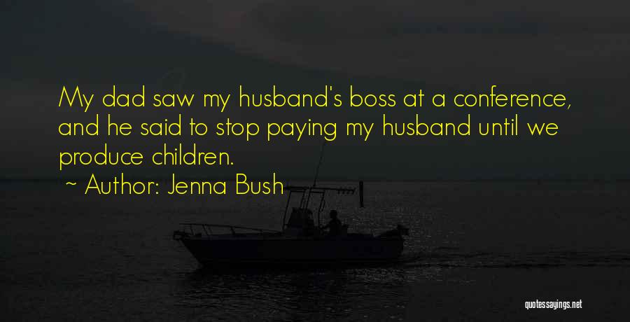 Best Dad And Husband Quotes By Jenna Bush