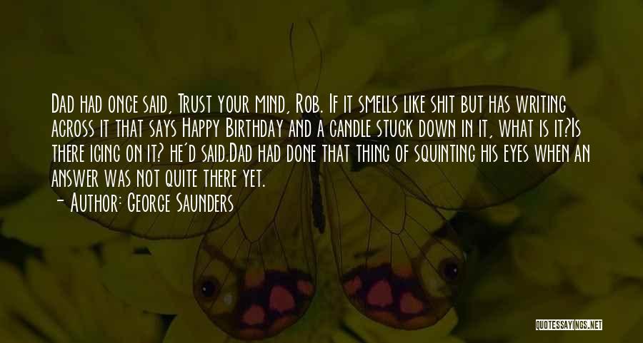 Best Dad Ever Birthday Quotes By George Saunders