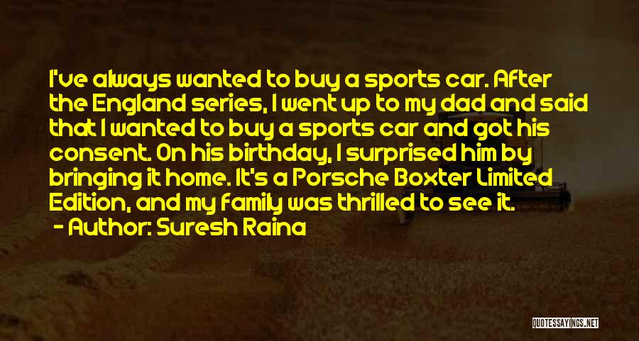 Best Dad Ever Birthday Quotes By Suresh Raina