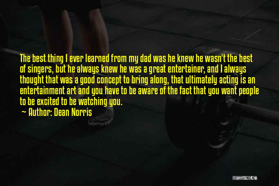 Best Dad Ever Quotes By Dean Norris