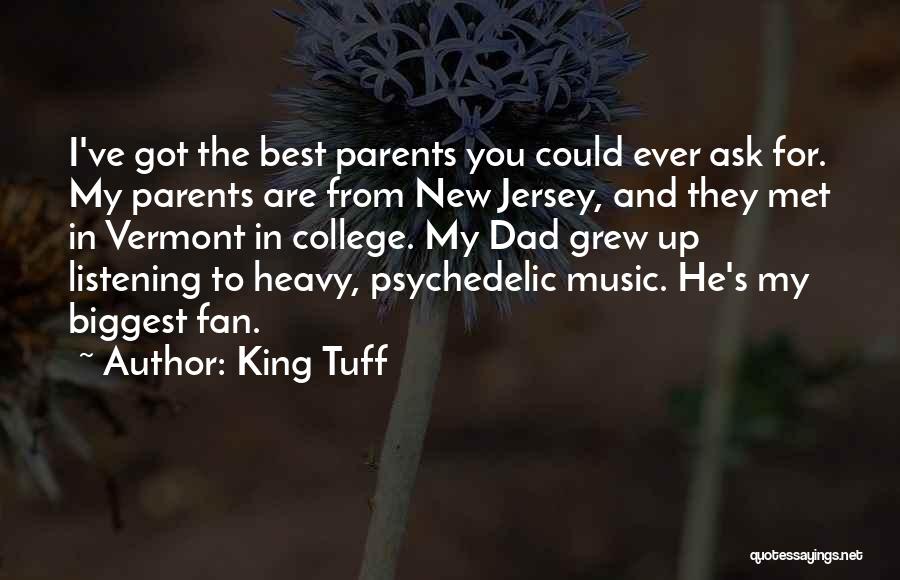 Best Dad Ever Quotes By King Tuff