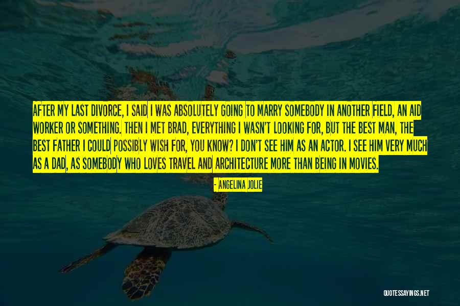 Best Dad Quotes By Angelina Jolie Best Dad Quotes By Angelina Jolie