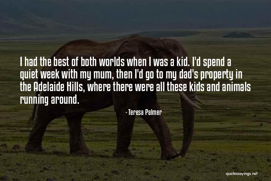 Best Dad Quotes By Teresa Palmer Best Dad Quotes By Teresa Palmer