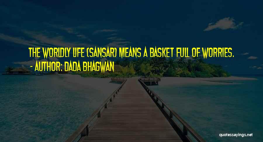 Best Dada Life Quotes By Dada Bhagwan