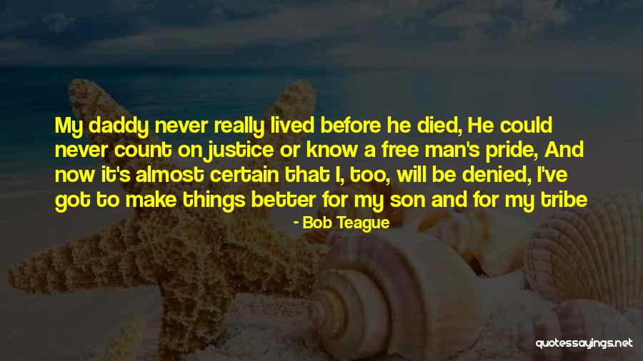 Best Daddy And Son Quotes By Bob Teague