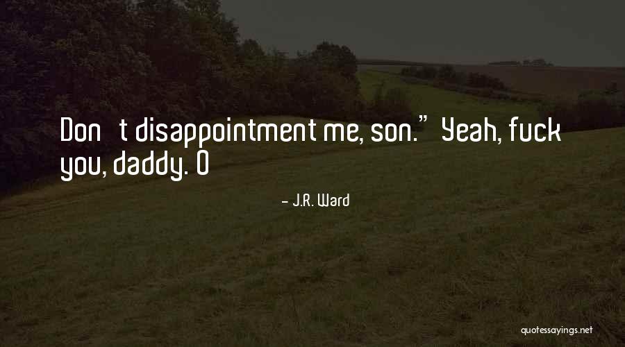 Best Daddy And Son Quotes By J.R. Ward