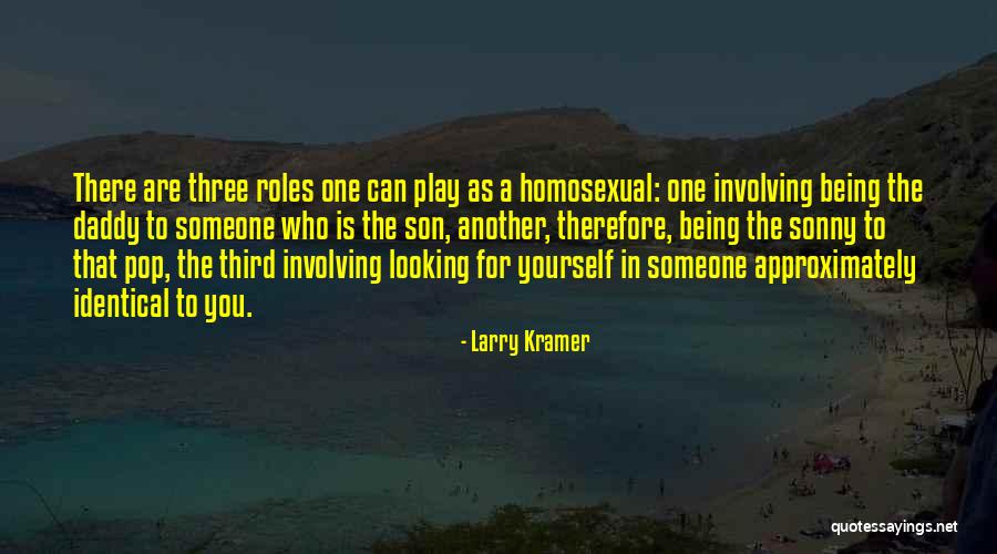 Best Daddy And Son Quotes By Larry Kramer