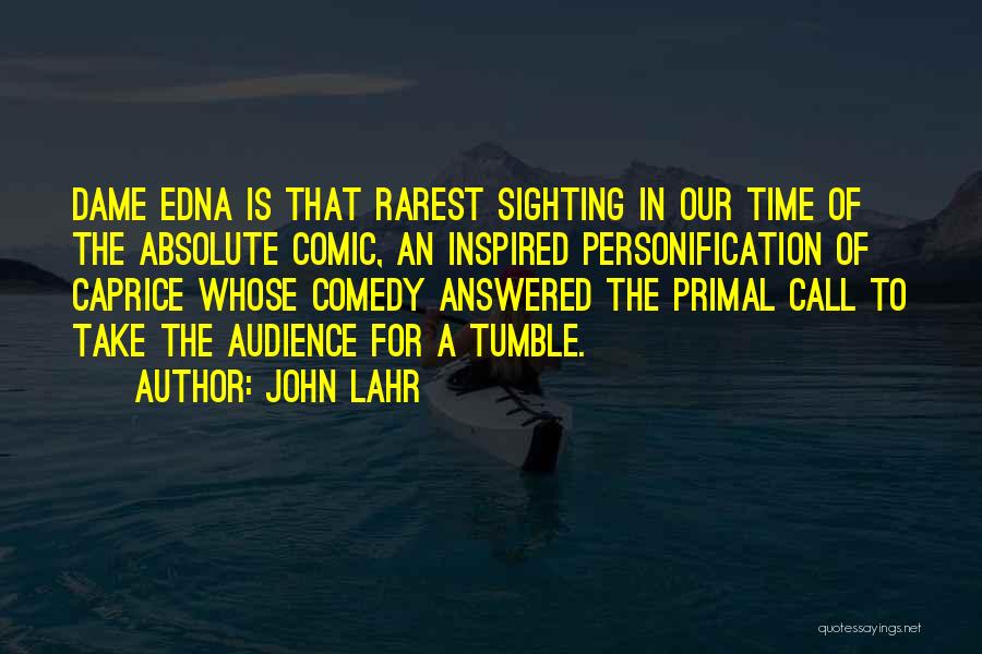 Best Dame Edna Quotes By John Lahr