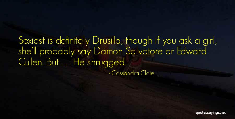 Best Damon Salvatore Quotes By Cassandra Clare Best Damon Salvatore Quotes By Cassandra Clare