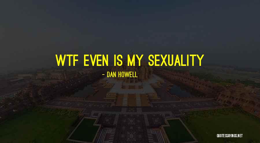 Best Dan Howell Quotes By Dan Howell