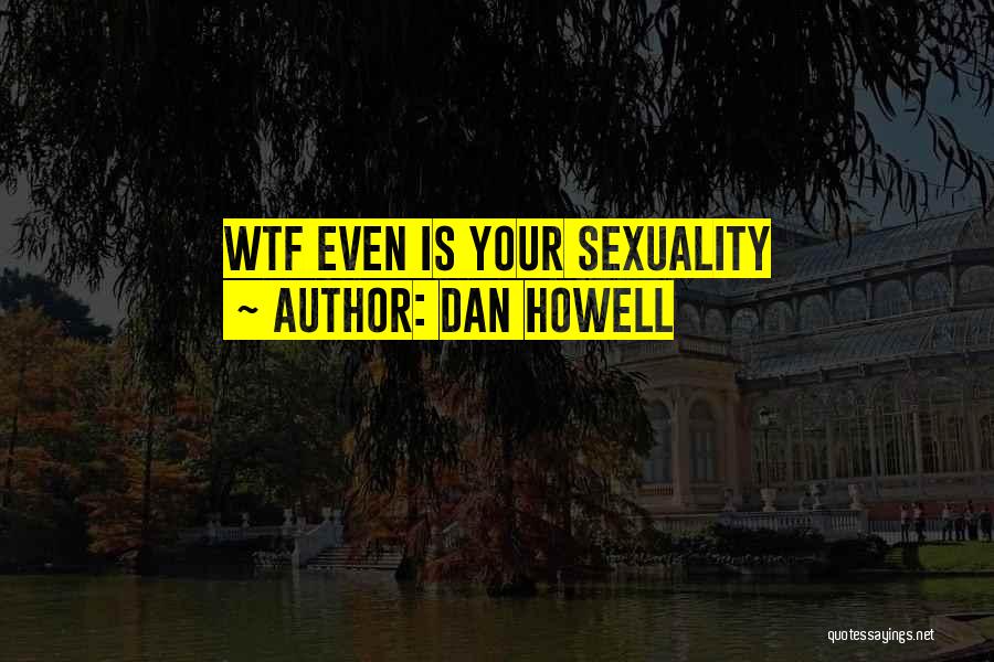 Best Dan Howell Quotes By Dan Howell