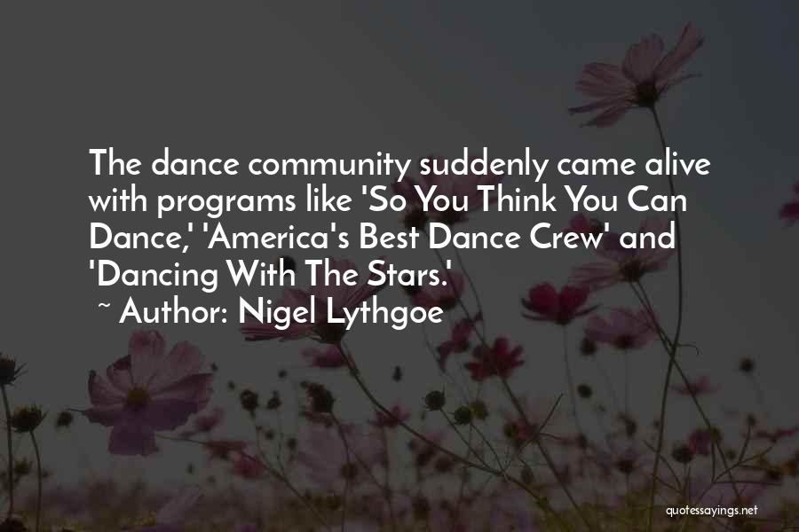 Best Dance Crew Quotes By Nigel Lythgoe