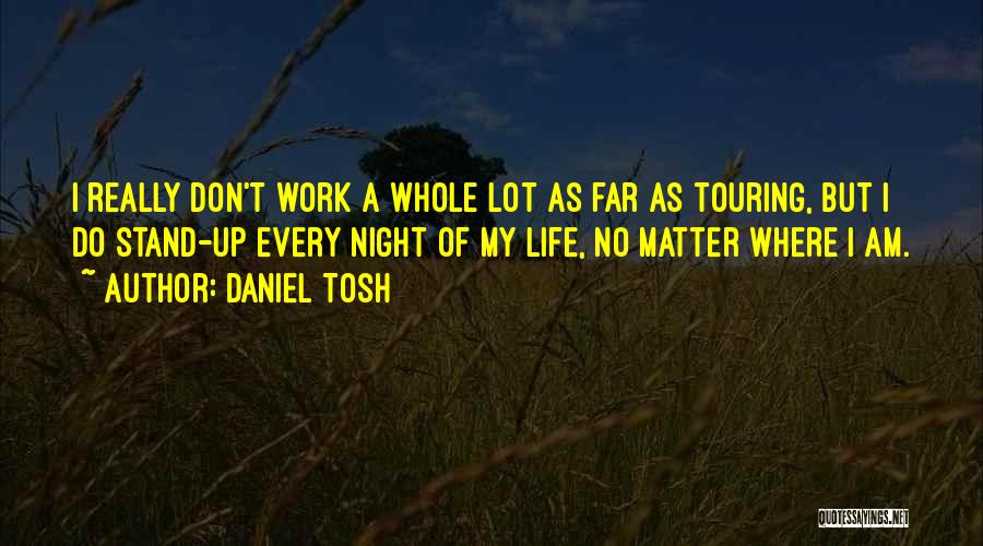 Best Daniel Tosh Quotes By Daniel Tosh