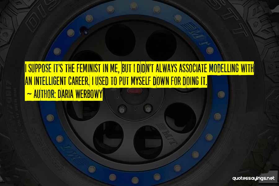 Best Daria Quotes By Daria Werbowy