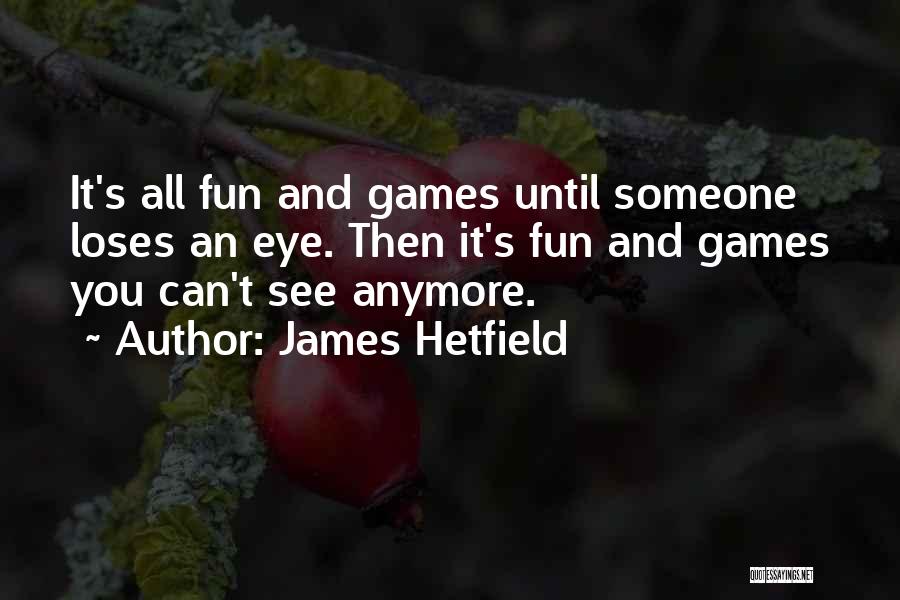 Best Dark Humour Quotes By James Hetfield