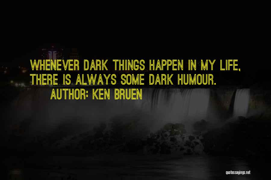 Best Dark Humour Quotes By Ken Bruen