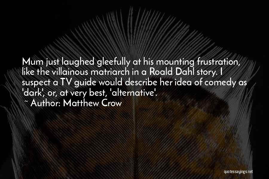 Best Dark Humour Quotes By Matthew Crow