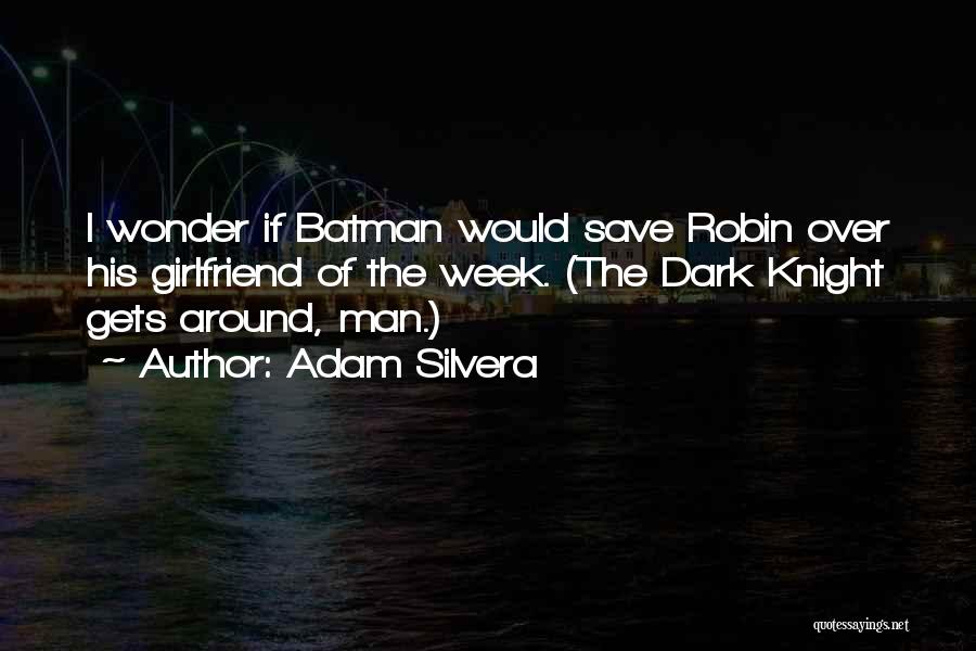 Best Dark Knight Quotes By Adam Silvera