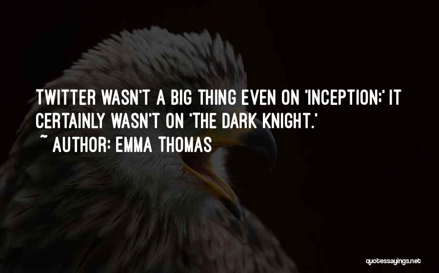 Best Dark Knight Quotes By Emma Thomas