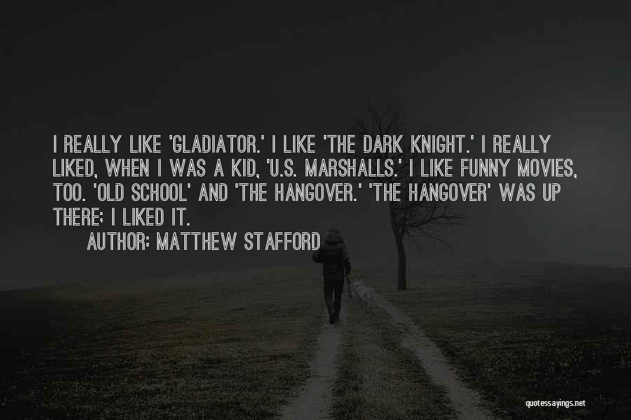 Best Dark Knight Quotes By Matthew Stafford