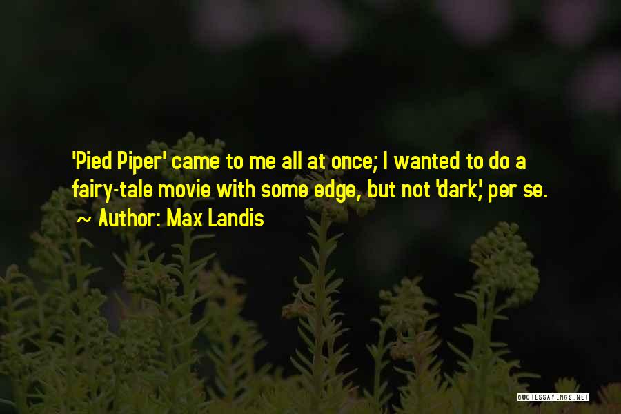 Best Dark Movie Quotes By Max Landis
