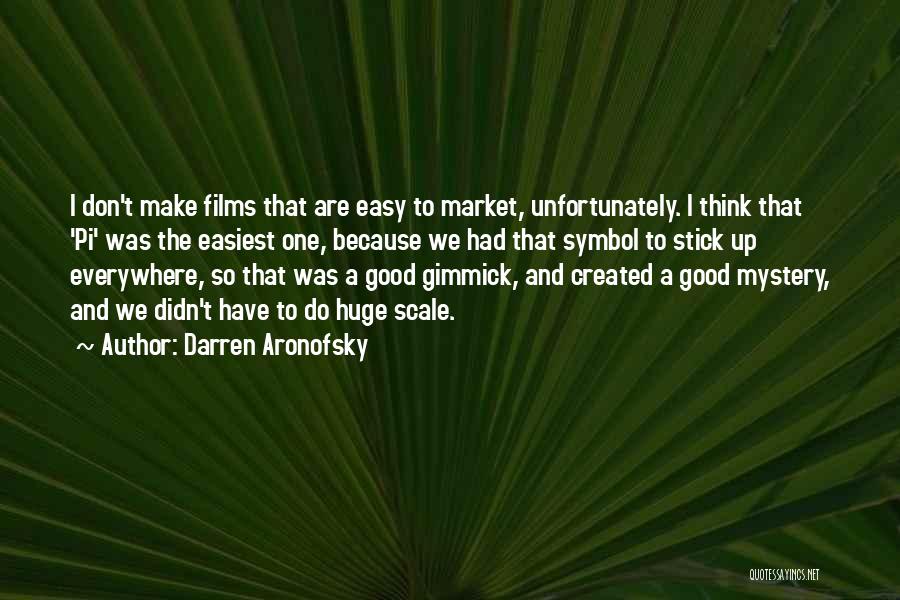 Best Darren Aronofsky Quotes By Darren Aronofsky