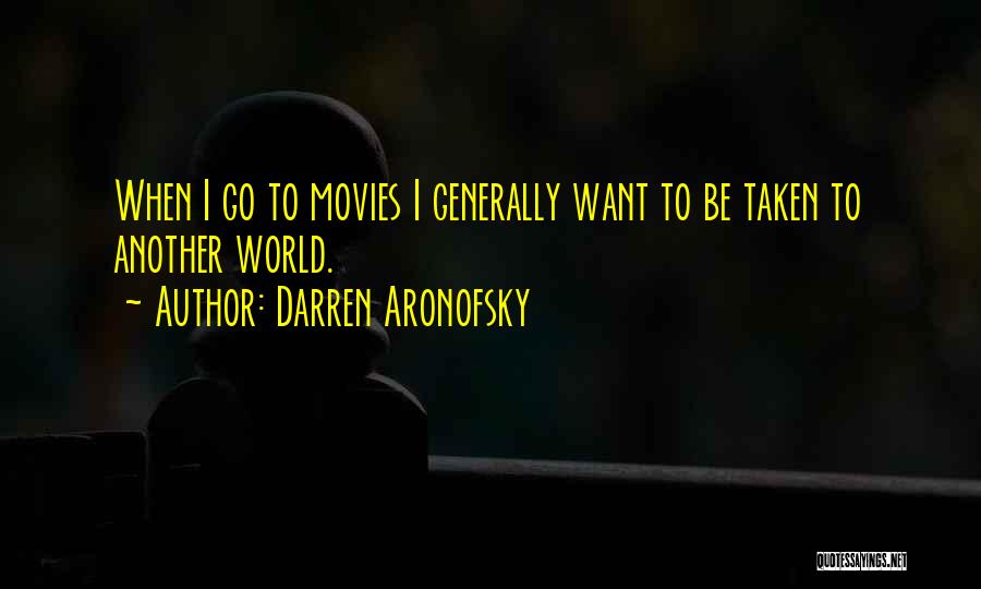 Best Darren Aronofsky Quotes By Darren Aronofsky