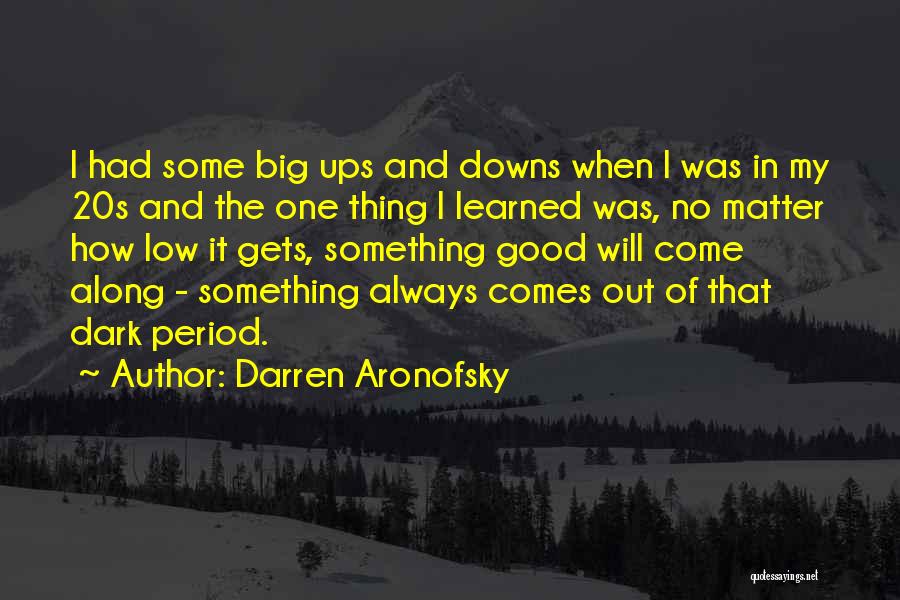 Best Darren Aronofsky Quotes By Darren Aronofsky