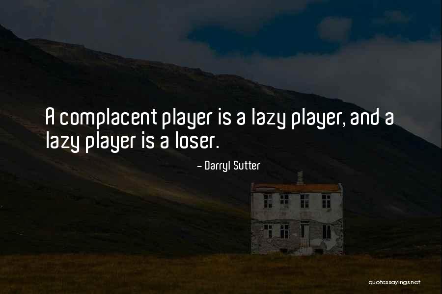Best Darryl Sutter Quotes By Darryl Sutter Best Darryl Sutter Quotes By Darryl Sutter