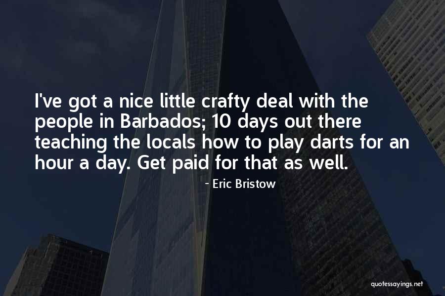 Best Darts Quotes By Eric Bristow