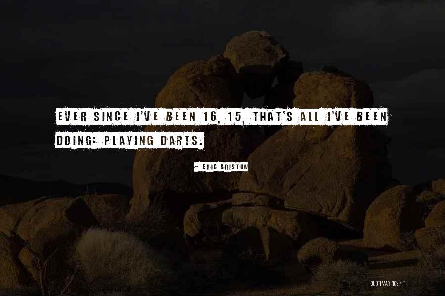 Best Darts Quotes By Eric Bristow