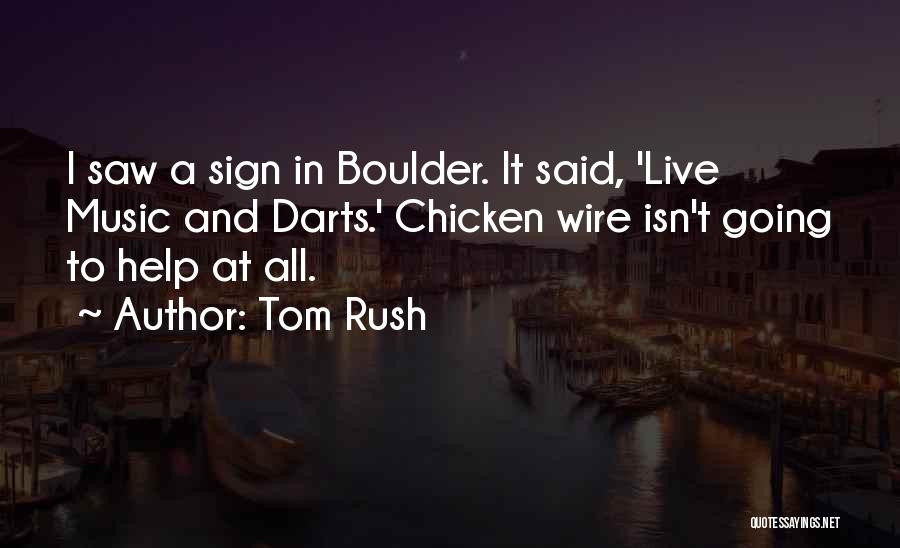 Best Darts Quotes By Tom Rush