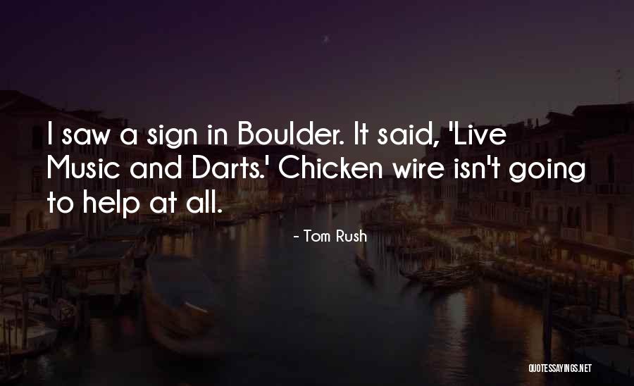 Best Darts Quotes By Tom Rush