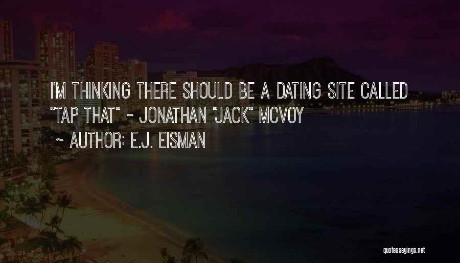 Best Dating Site Quotes By E.J. Eisman