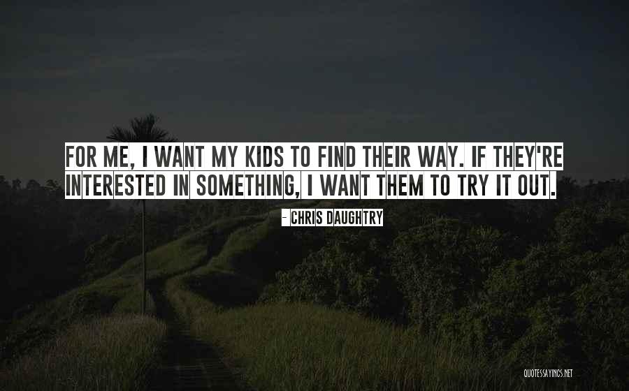 Best Daughtry Quotes By Chris Daughtry Best Daughtry Quotes By Chris Daughtry
