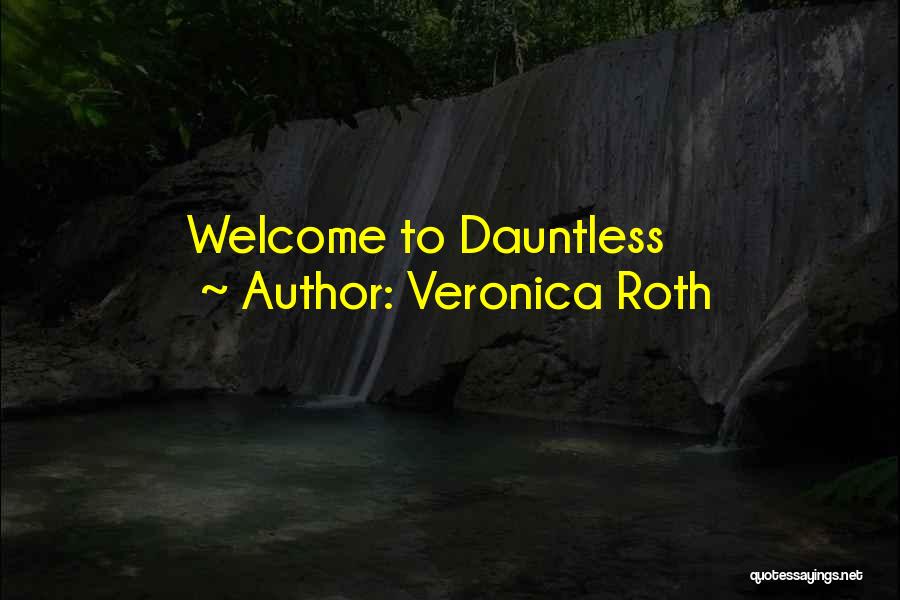 Best Dauntless Quotes By Veronica Roth