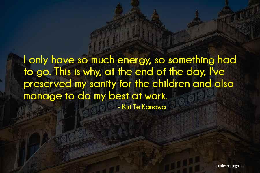 Best Day At Work Quotes By Kiri Te Kanawa