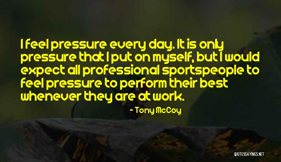 Best Day At Work Quotes By Tony McCoy