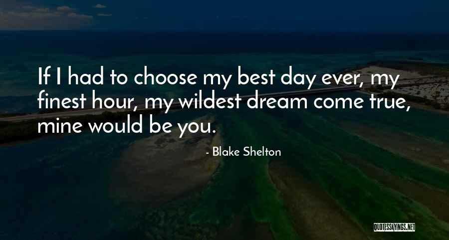 Best Day Ever Quotes By Blake Shelton